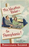 DESIGNER UNKNOWN. THIS VACATION RELAX - GO PENNSYLVANIA! 40x25 inches, 102x64 cm.